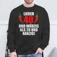 Lieber 40 Und Würzig Als 20 Und Ranzig Sweatshirt Geschenke für alte Männer