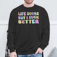 Life Sucks But I Suck Better Saying For Adults Humour Sweatshirt Geschenke für alte Männer