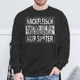 Minced Meat Kneading Is Like Animals Strokes Only Later S Sweatshirt Geschenke für alte Männer