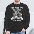 Mir Reichts Ich Geh Traktor Fahren Mir Reichts Ich Geh Sweatshirt Geschenke für alte Männer