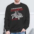 Old Disastrophe Einmal Mit Profis Arbeiten Sweatshirt Geschenke für alte Männer