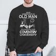 Old Man Old Man Graduated Coventry University Sweatshirt Gifts for Old Men