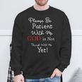 Be Patient With Me GOD Is Not Through With Me Yet Christian Sweatshirt Gifts for Old Men