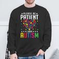 Please Be Patient I Have Autism Autistic Child Kids Toddler Sweatshirt Gifts for Old Men