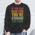 If You Can Read This You'Re Standing Too Close Sweatshirt Gifts for Old Men If You Can Read This You'Re Standing Too Close Sweatshirt Gifts for Old Men
