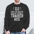 So Sieht Ein Richtig Football Trainer Football Sweatshirt Geschenke für alte Männer