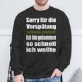 Sorry Für Dieerspätung Lustiges Wortwitz Statement Fun Sweatshirt Geschenke für alte Männer