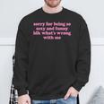 Sorry For Being Sexy And X Idk What's Wrong With Me Sweatshirt Geschenke für alte Männer