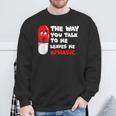 The Way You Talk To Me Leaves Me Aphasic Medical Pun Sweatshirt Gifts for Old Men