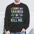 I Think My Trainer Is Trying To Kill Me Sweatshirt Geschenke für alte Männer