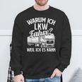 With Truck Driver Warum Ich Lruck Fahre Weil Ich Es Kann Trucking Sweatshirt Geschenke für alte Männer