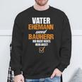 Vater Ehemann Und Bauherr Bauherr Hausbau Bauherr Sweatshirt Geschenke für alte Männer