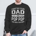 Vintage I Have Two Titles Dad & Pop Pop Fathers Day Grandpa Sweatshirt Gifts for Old Men