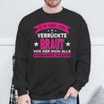 Wedding Ich Bin Dieerrückte Braut Alle Gewarnt Sweatshirt Geschenke für alte Männer