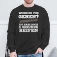 Wieso Zu Fuß Gehen Ich Habe Aberier Gesunde Reifen Car Sweatshirt Geschenke für alte Männer