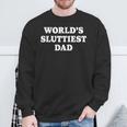 Worlds Sluttiest Dad Father Meme Boyfriend Dad Husband Sweatshirt Gifts for Old Men