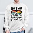 Aw Ship It's Our Honeymoon Trip Couples Matching Cruise Trip Sweatshirt Gifts for Old Men