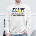 Ich Brauche Google Nicht Meinater Weiß Alles Tochter Son Gray Sweatshirt Geschenke für alte Männer