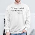 If Its a Symbol To Hell With It Sweatshirt Gifts for Old Men