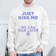 Just Kiss Me We Can Talk Later Lovealentine's Day Backprint Sweatshirt Geschenke für alte Männer