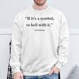If It Is Just A Symbol To Hell With It Sweatshirt Gifts for Old Men