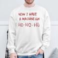 Now I Have A Machine Gun Ho Ho Ho Ho Sweatshirt Geschenke für alte Männer