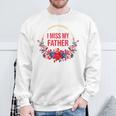 I Miss My Father Flower Red Blue Floral Family Memorial Sweatshirt Gifts for Old Men I Miss My Father Flower Red Blue Floral Family Memorial Sweatshirt Gifts for Old Men