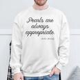 Pearls Are Always Appropriate Jackie Kennedy Sweatshirt Gifts for Old Men