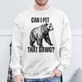 Can I Pet That Dog Bear Meme Dog Sweatshirt Gifts for Old Men