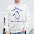 Please Be Patient I Have Autism Penguin Sweatshirt Gifts for Old Men