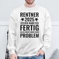 Rentner 2025 Ich Habe Fertig Alles Nicht Mehr Mein Problem Sweatshirt Geschenke für alte Männer