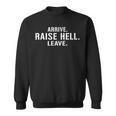 Arrive Raise Hell Leave Tees -Adults Classic Modern Graphic Small Sweatshirt