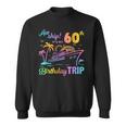 Aw Ship It’S My 60Th Birthday Trip Sweatshirt