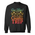 Aw Ship It's A Couples Trip 2025 Couples Cruise Matching Sweatshirt