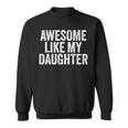 Awesome Like My Daughter Dad Grandpa Sweatshirt