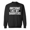 Awesome Like My Daughters Fathers Day Dad Sweatshirt