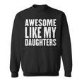 Awesome Like My Daughters Fathers Day Sweatshirt