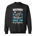 Besties Cruise Trip 2025 In Progess Best Friend Cruising Sweatshirt