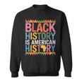 Black History Is American History Month Pride African Sweatshirt