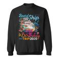Board The Ship It's A Birthday Trip 2025 Birthday Cruise Sweatshirt
