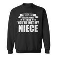 You Can't Tell Me What To Do You'Re Not My Niece Sweatshirt