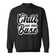 Chill Mal Dein Base Hip Hop Rap Slang Youth Slogan Sweatshirt