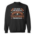 Coach With Ein Richtig Cool Table Tennis Trainer Sweatshirt