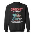 Crochet Yarn Fills My Days Yarn Fills Knitter Crochet Sweatshirt