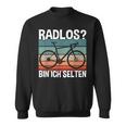 Cycling Fahrradfahrer Radlos Bin Ich Selten Sweatshirt