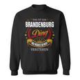 Das Ist Ein Brandenburg Ding Das Würdest Du Nicht Verstehen Brandenburg Name Sweatshirt