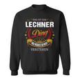 Das Ist Ein Lechner Ding Das Würdest Du Nicht Verstehen Lechner Name Sweatshirt