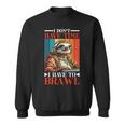 I Don't Have Time I Have To Brawl Sweatshirt