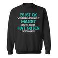 Es Ist Ok Wenn Du Mich Nicht Magst Sweatshirt