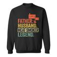 Father Husband Meat Smoker Legend Grilling Dad Meat Smoking Sweatshirt